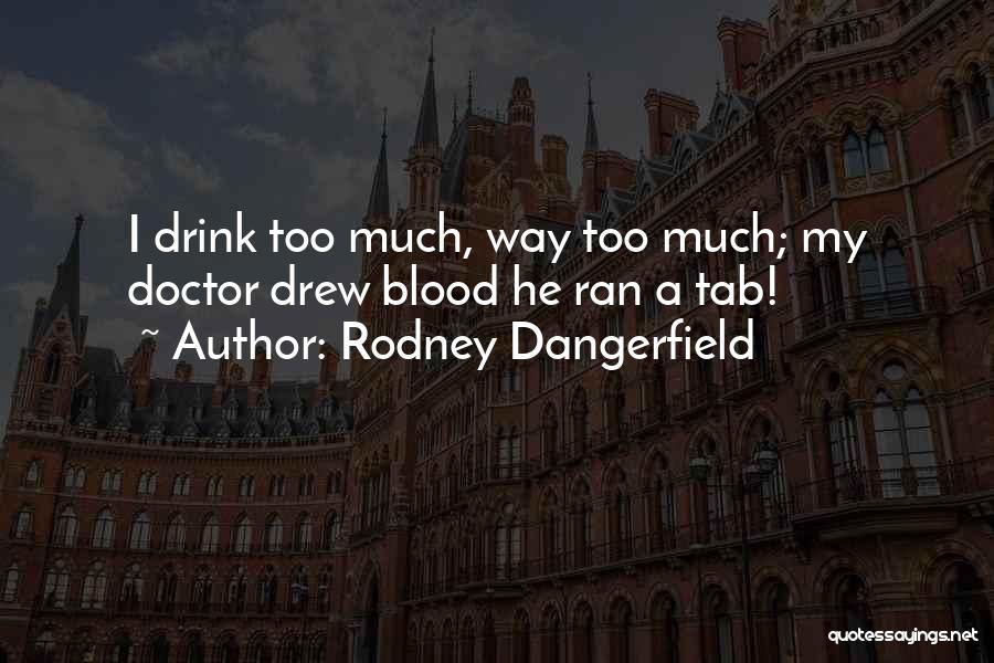 Tab Quotes By Rodney Dangerfield