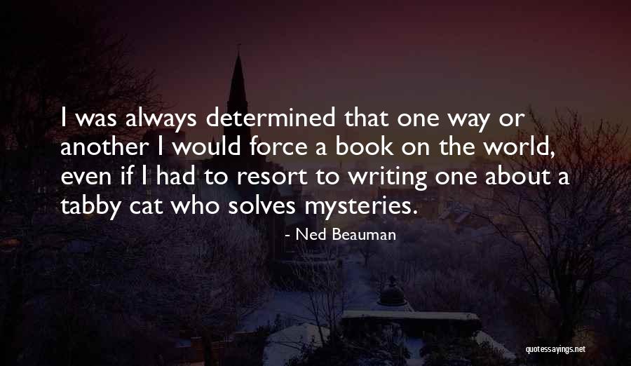 Tabby Cat Quotes By Ned Beauman