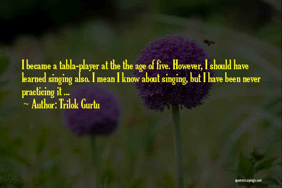 Tabla Player Quotes By Trilok Gurtu