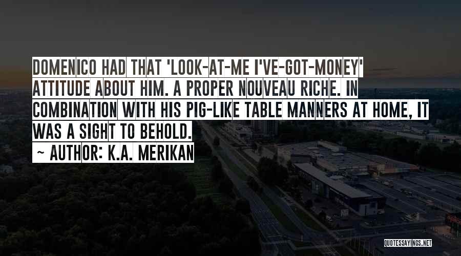 Table Manners Quotes By K.A. Merikan