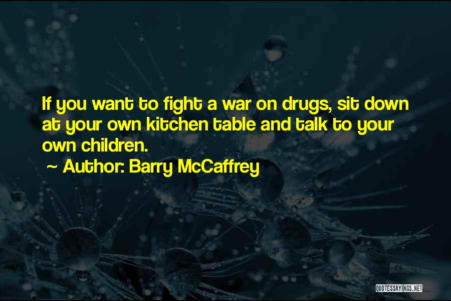 Table Talk Quotes By Barry McCaffrey