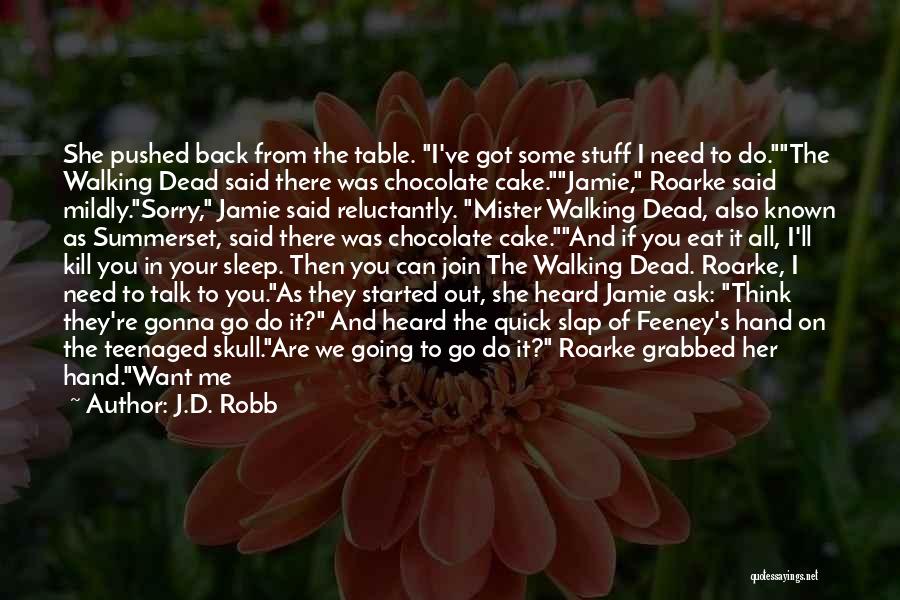 Table Talk Quotes By J.D. Robb