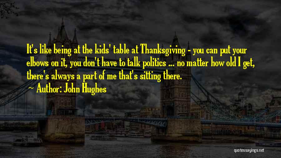 Table Talk Quotes By John Hughes