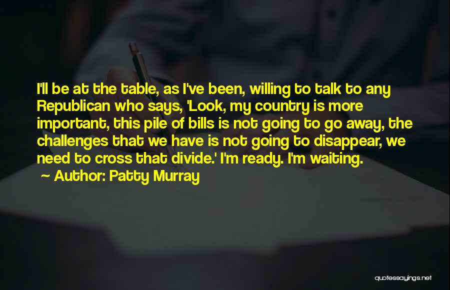 Table Talk Quotes By Patty Murray