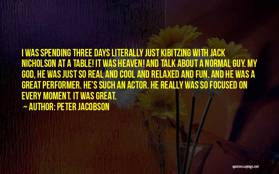 Table Talk Quotes By Peter Jacobson