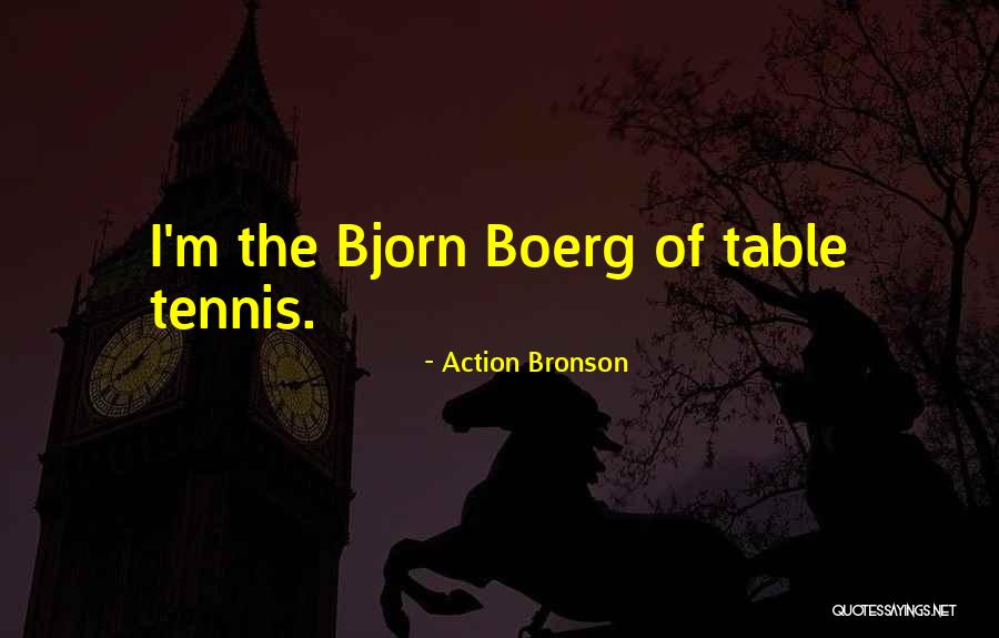 Table Tennis Quotes By Action Bronson