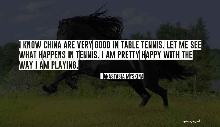 Table Tennis Quotes By Anastasia Myskina