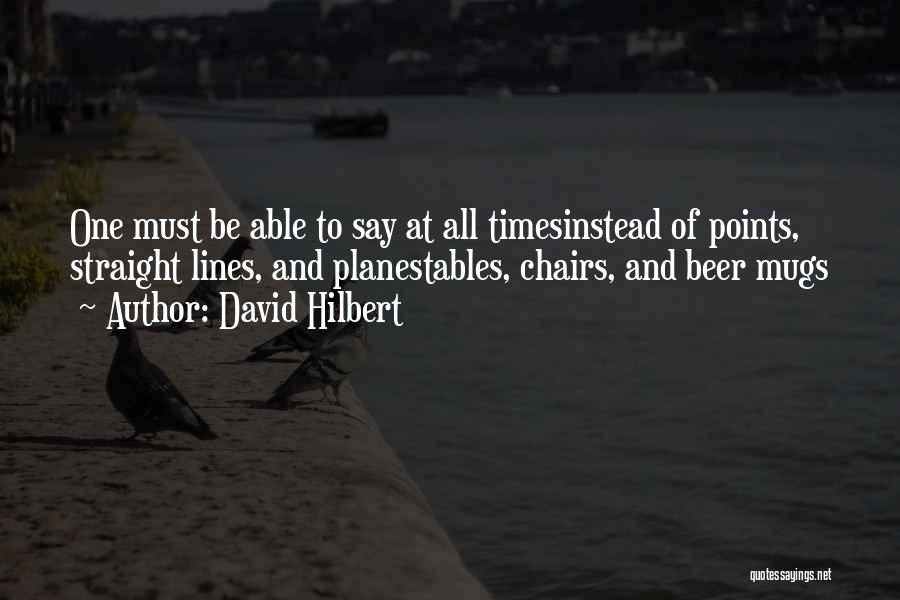 Tables And Chairs Quotes By David Hilbert