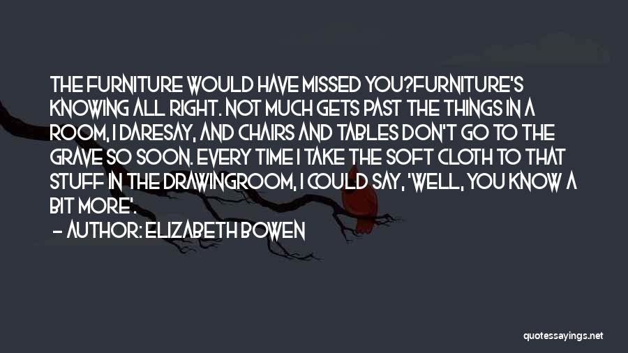 Tables And Chairs Quotes By Elizabeth Bowen