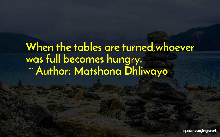 Tables Have Turned Quotes By Matshona Dhliwayo