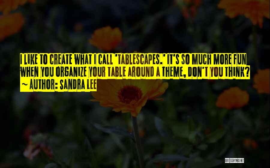 Tablescapes Quotes By Sandra Lee