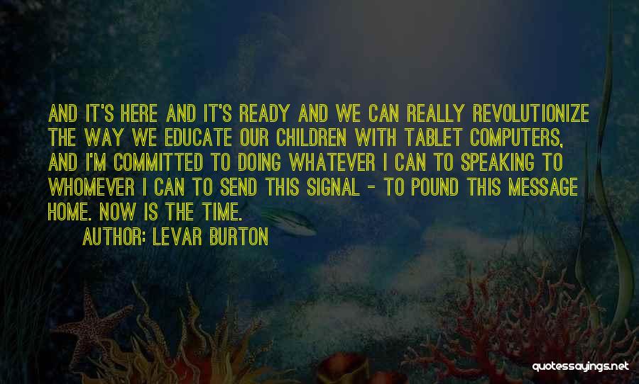 Tablet Computers Quotes By LeVar Burton