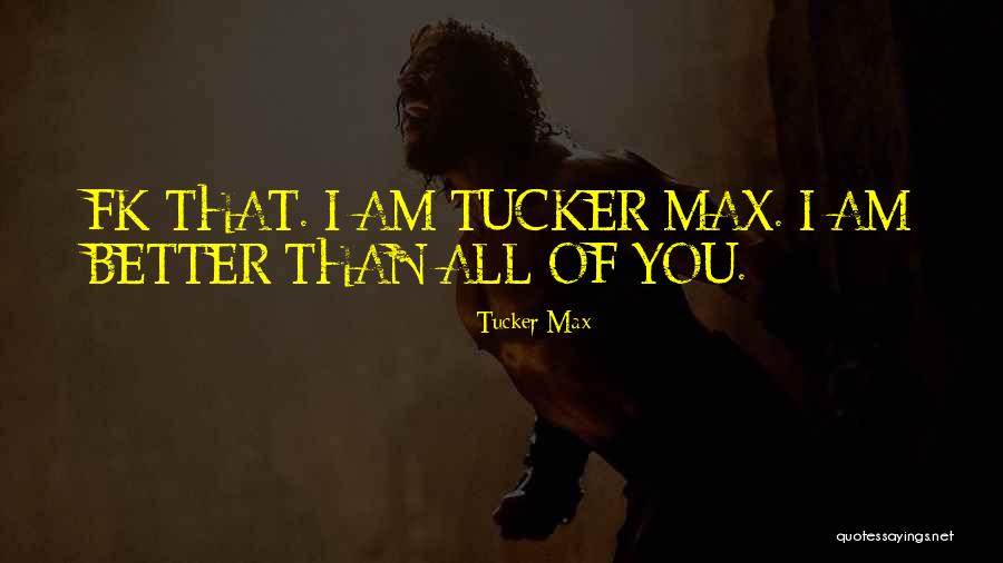 Tablo Podcast Quotes By Tucker Max Tablo Podcast Quotes By Tucker Max