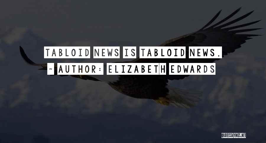 Tabloid Quotes By Elizabeth Edwards