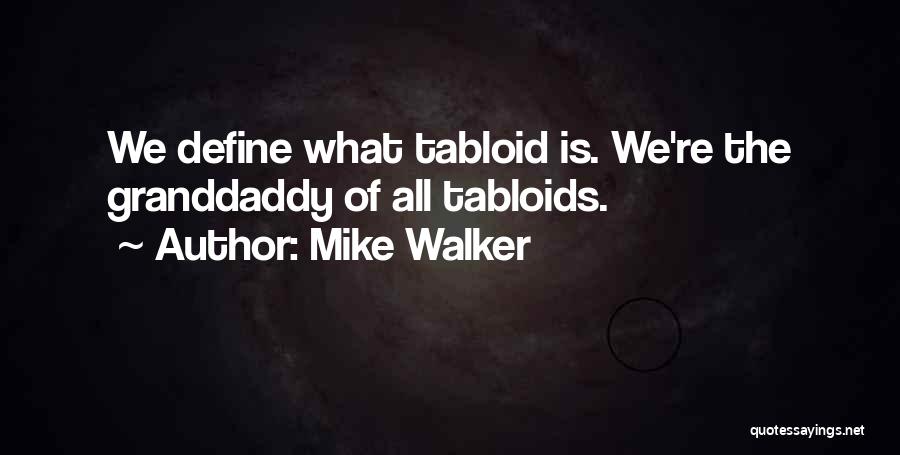 Tabloid Quotes By Mike Walker