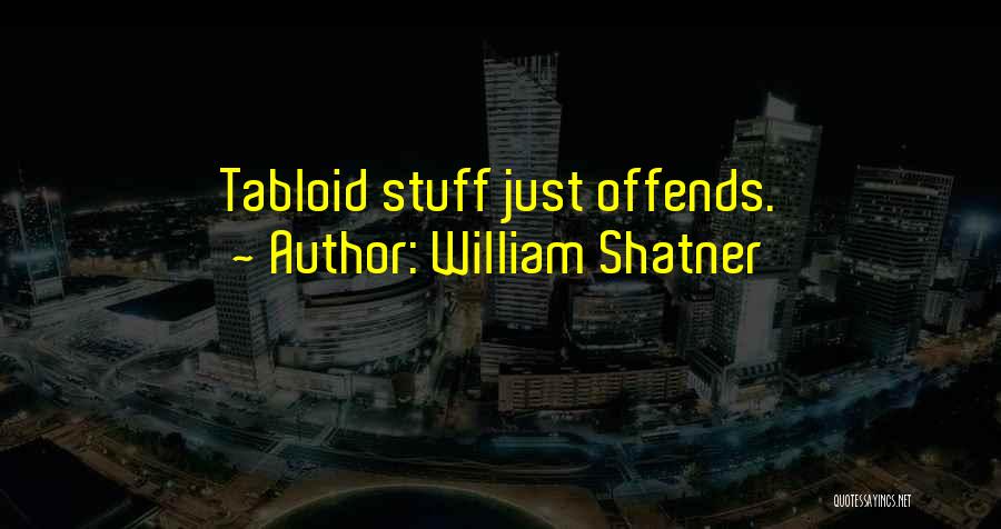 Tabloid Quotes By William Shatner