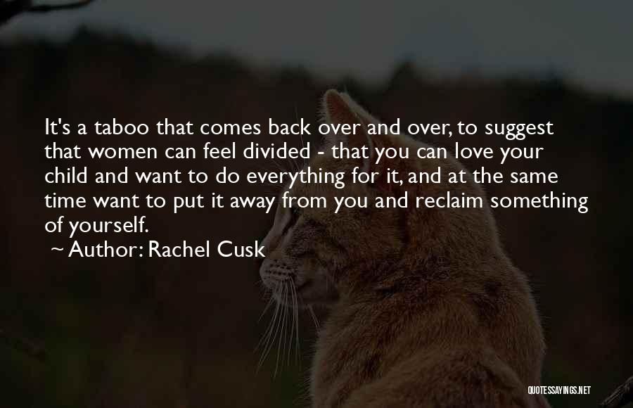 Taboo Love Quotes By Rachel Cusk