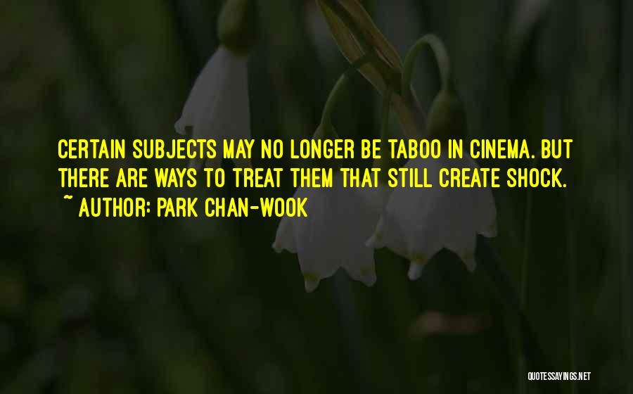 Taboo Subjects Quotes By Park Chan-wook