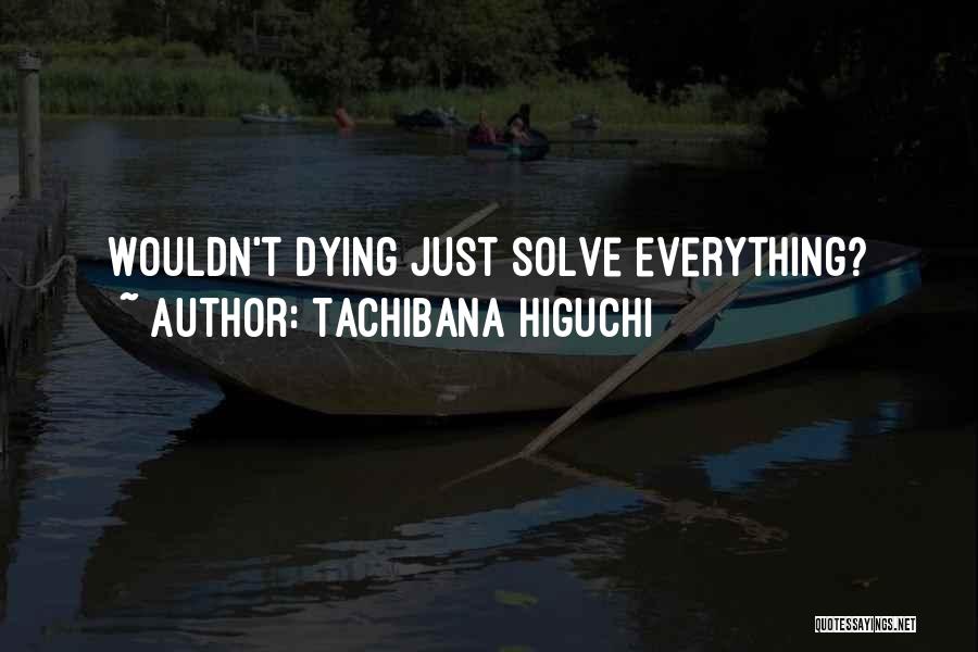 Tachibana Higuchi Quotes 1183767