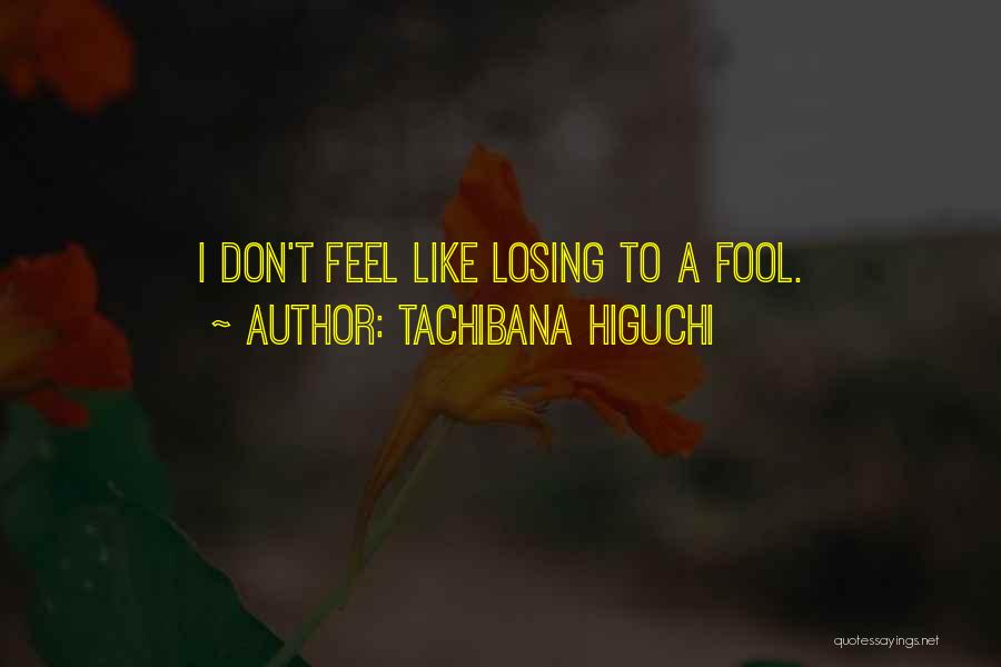Tachibana Higuchi Quotes 1369258