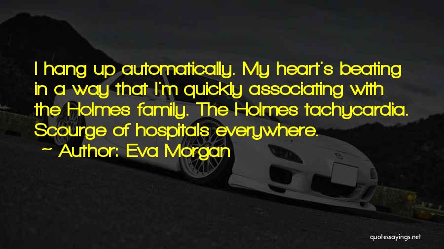 Tachycardia Quotes By Eva Morgan