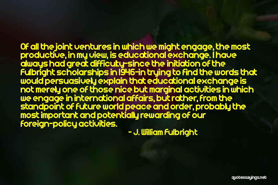Tacia Wealth Quotes By J. William Fulbright Tacia Wealth Quotes By J. William Fulbright