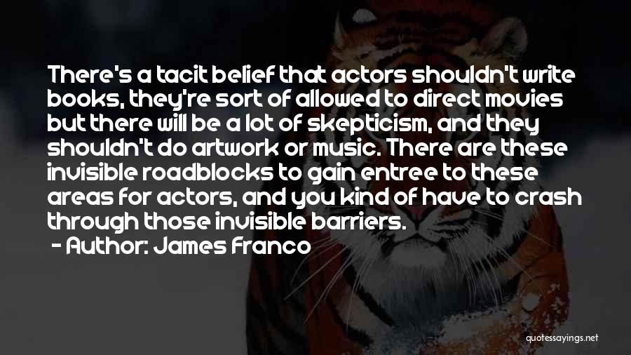 Tacit Quotes By James Franco