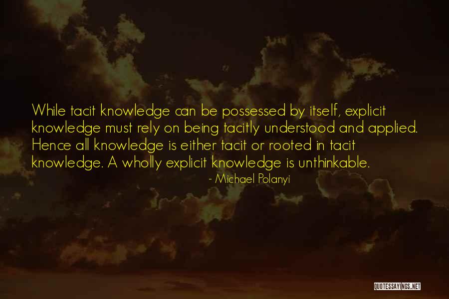 Tacitly Understood Quotes By Michael Polanyi Tacitly Understood Quotes By Michael Polanyi