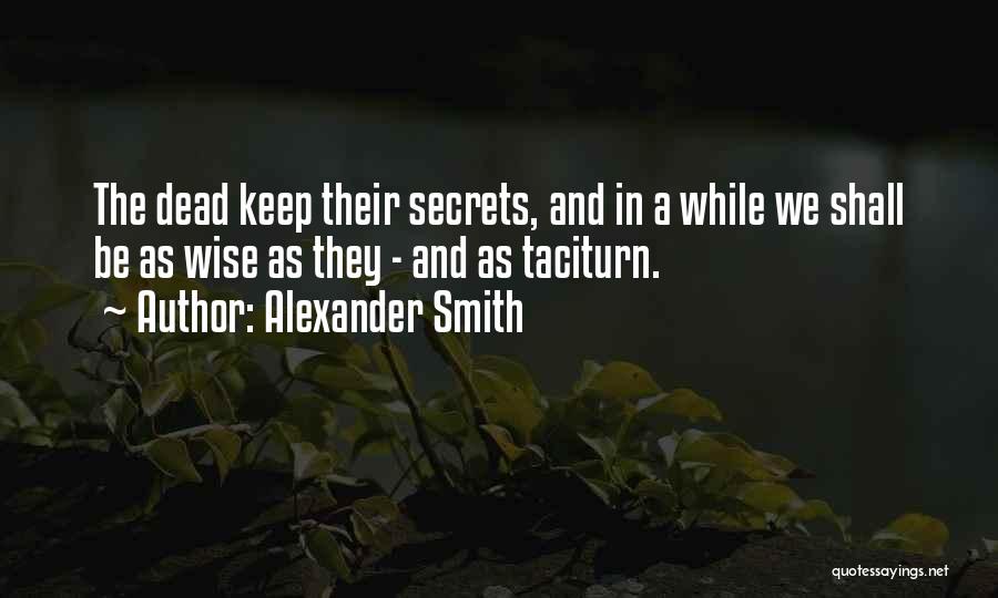 Taciturn Quotes By Alexander Smith