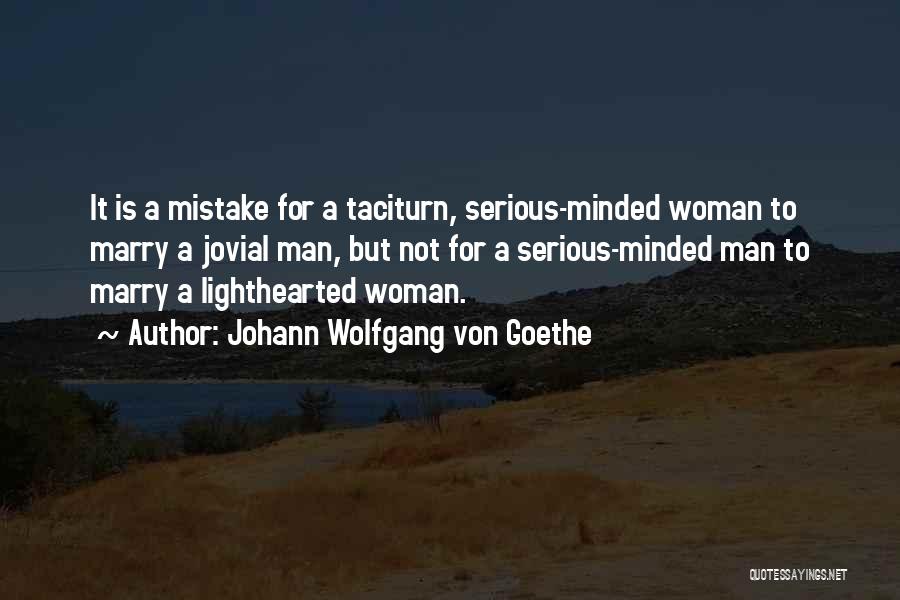 Taciturn Quotes By Johann Wolfgang Von Goethe