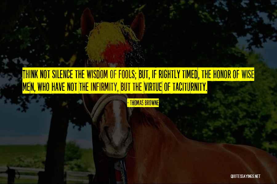Taciturnity Is A Virtue Quotes By Thomas Browne Taciturnity Is A Virtue Quotes By Thomas Browne