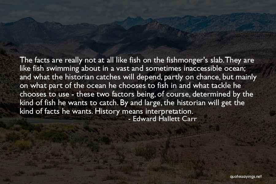 Tackle Facts Quotes By Edward Hallett Carr Tackle Facts Quotes By Edward Hallett Carr