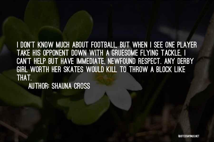 Tackle Girl Quotes By Shauna Cross