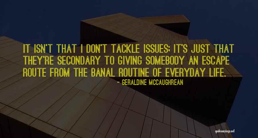 Tackle Life Quotes By Geraldine McCaughrean Tackle Life Quotes By Geraldine McCaughrean