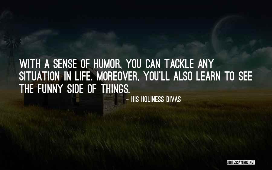 Tackle Life Quotes By His Holiness Divas Tackle Life Quotes By His Holiness Divas
