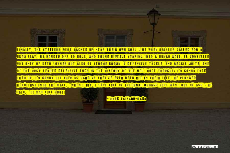 Tackle Life Quotes By Mark Fainaru-Wada Tackle Life Quotes By Mark Fainaru-Wada