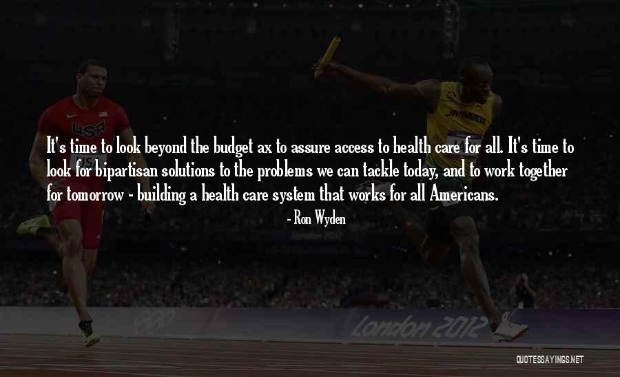 Tackle Today Quotes By Ron Wyden Tackle Today Quotes By Ron Wyden