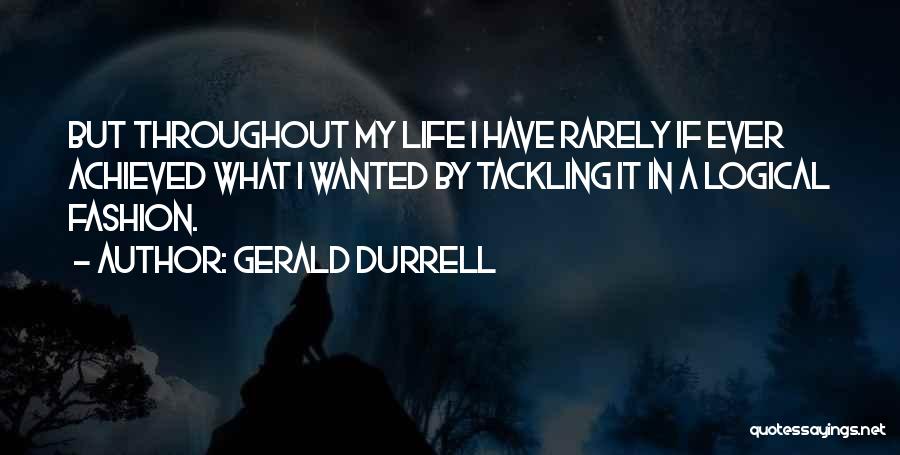 Tackling Life Quotes By Gerald Durrell