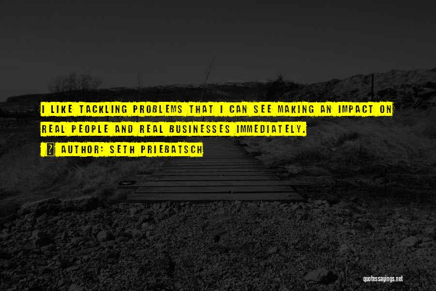 Tackling Problems Quotes By Seth Priebatsch