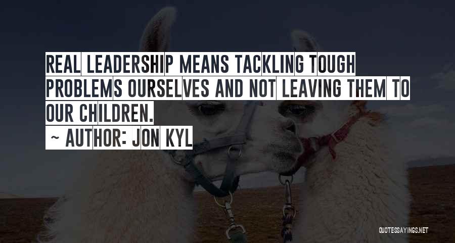 Tackling Quotes By Jon Kyl