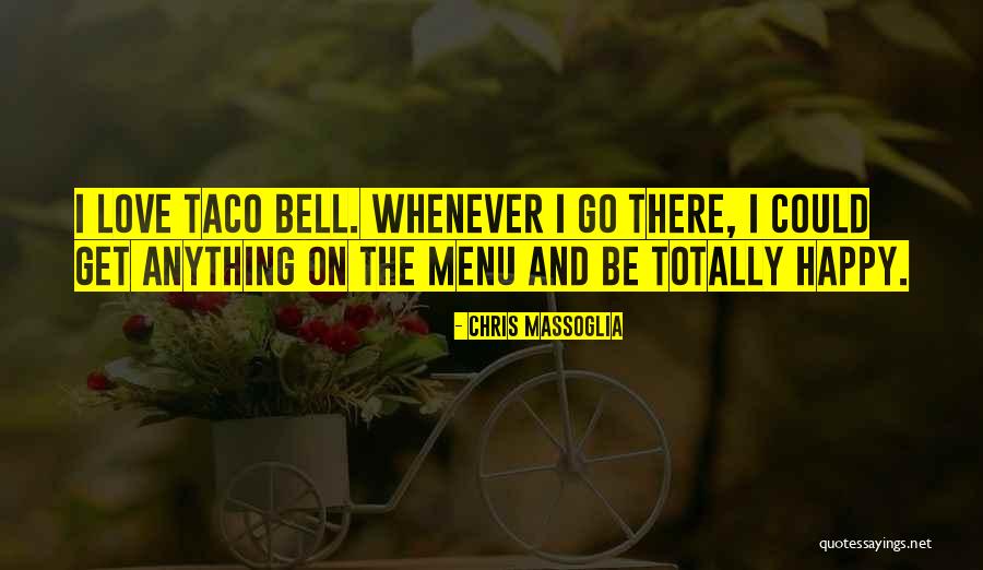 Taco Bell Quotes By Chris Massoglia