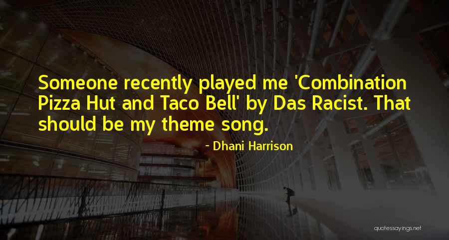 Taco Bell Quotes By Dhani Harrison Taco Bell Quotes By Dhani Harrison