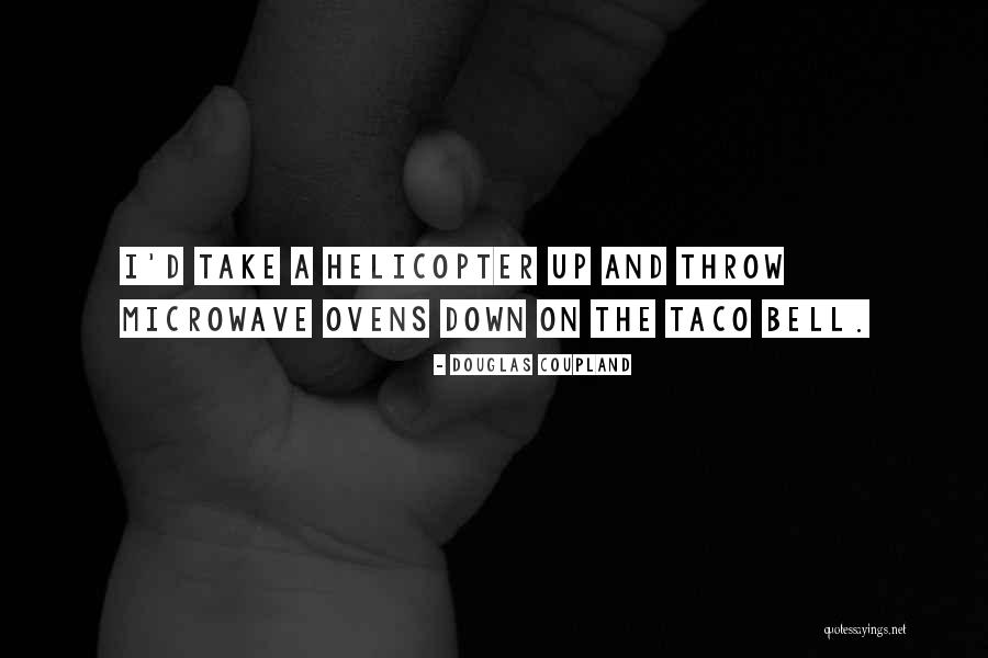 Taco Bell Quotes By Douglas Coupland Taco Bell Quotes By Douglas Coupland