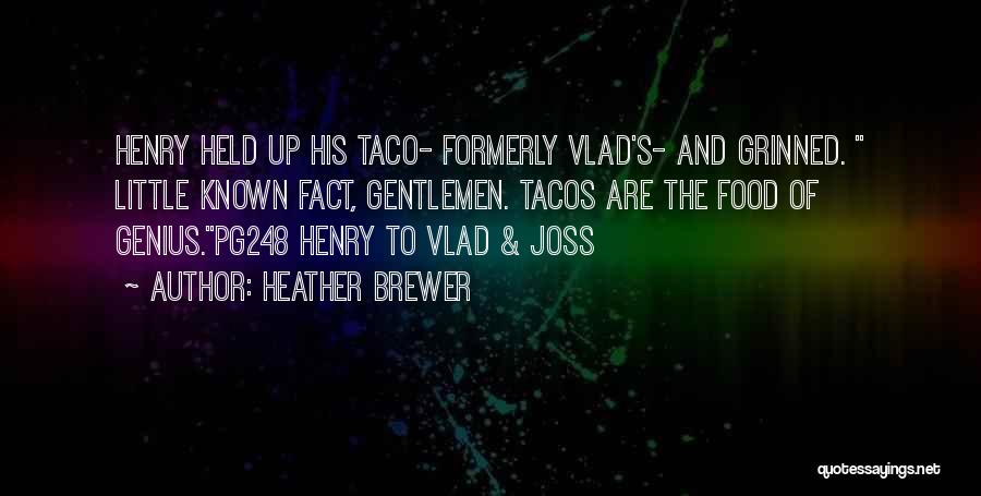 Taco Food Quotes By Heather Brewer