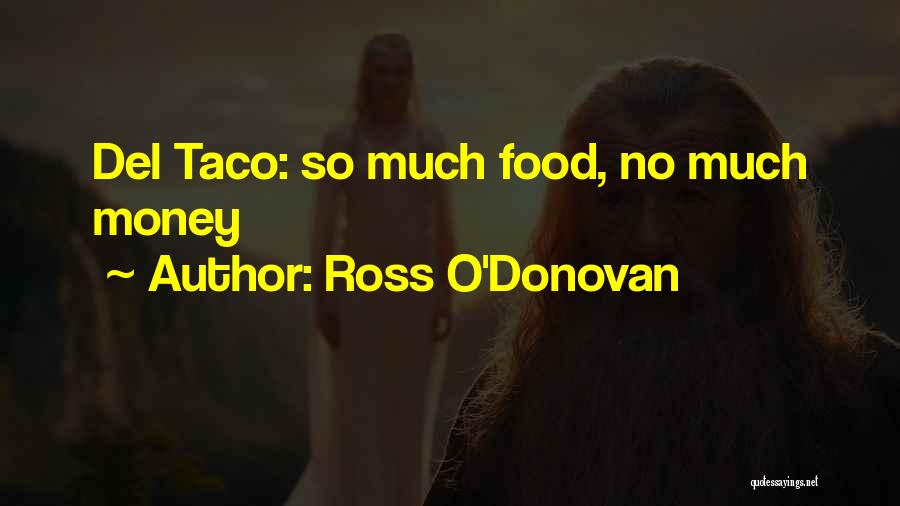 Taco Food Quotes By Ross O'Donovan