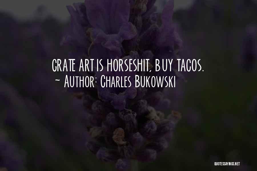 Tacos Quotes By Charles Bukowski