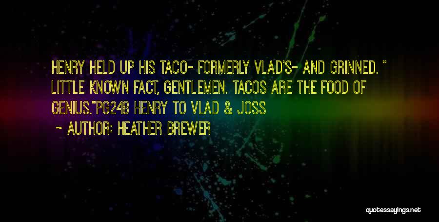 Tacos Quotes By Heather Brewer