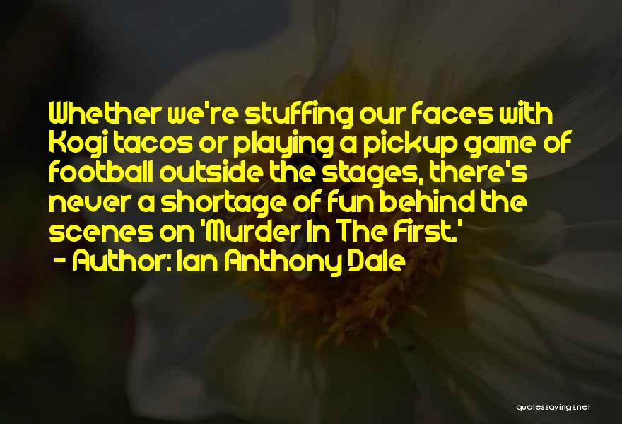 Tacos Quotes By Ian Anthony Dale