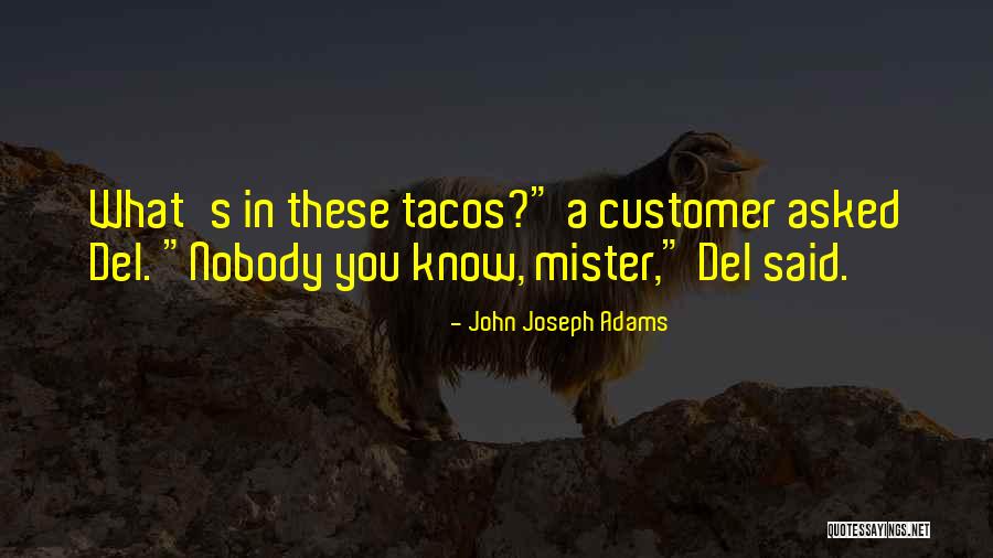 Tacos Quotes By John Joseph Adams