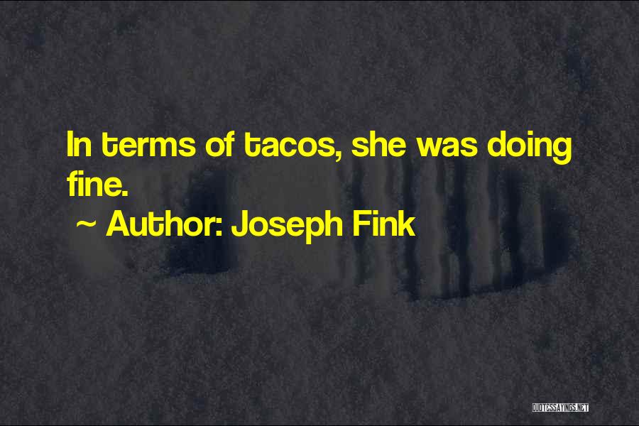 Tacos Quotes By Joseph Fink
